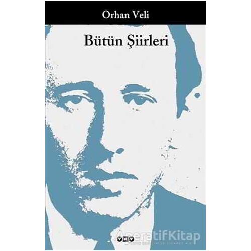 Orhan Veli - Bütün Şiirleri - Orhan Veli Kanık - Yapı Kredi Yayınları