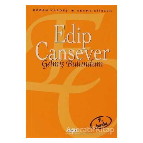 Gelmiş Bulundum - Edip Cansever - Yapı Kredi Yayınları