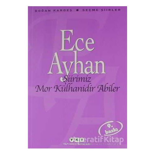 Şiirimiz Mor Külhanidir Abiler - Ece Ayhan - Yapı Kredi Yayınları