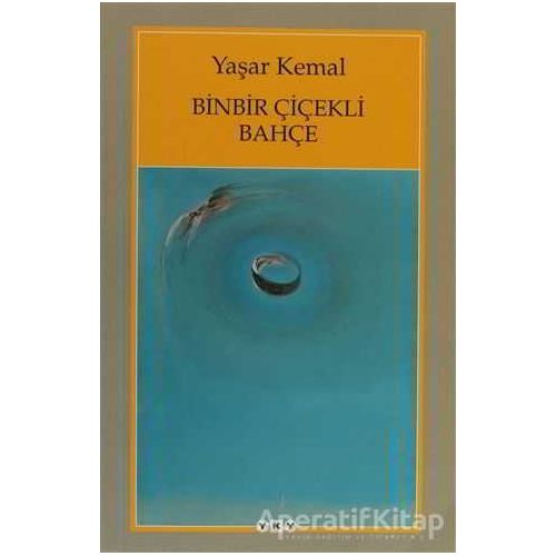 Binbir Çiçekli Bahçe - Yaşar Kemal - Yapı Kredi Yayınları