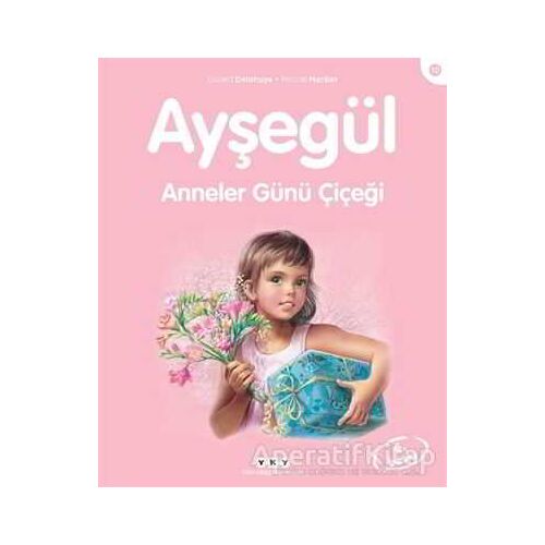 Ayşegül 10 - Anneler Günü Çiçeği - Gilbert Delahaye - Yapı Kredi Yayınları