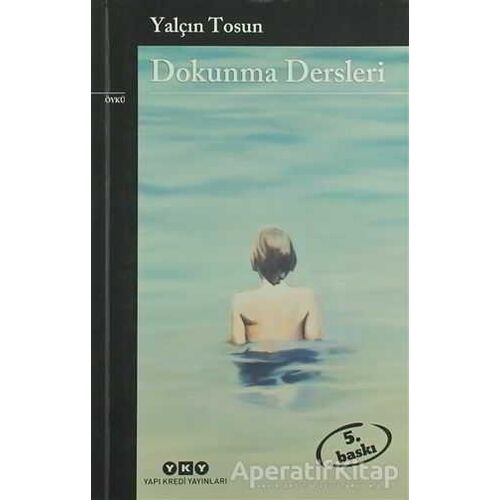 Dokunma Dersleri - Yalçın Tosun - Yapı Kredi Yayınları