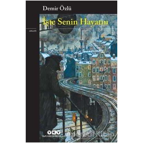 İşte Senin Hayatın - Demir Özlü - Yapı Kredi Yayınları