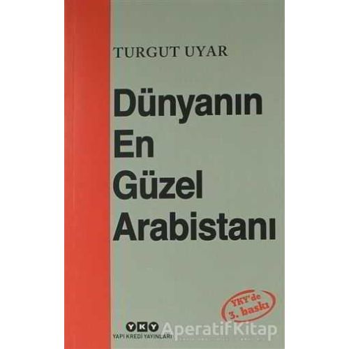 Dünyanın En Güzel Arabistanı - Turgut Uyar - Yapı Kredi Yayınları