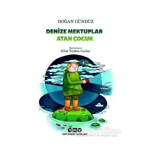 Denize Mektuplar Atan Çocuk - Doğan Gündüz - Yapı Kredi Yayınları