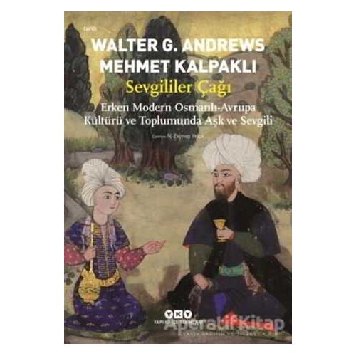 Sevgililer Çağı - Walter G. Andrews - Yapı Kredi Yayınları