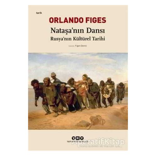Nataşa’nın Dansı - Orlando Figes - Yapı Kredi Yayınları