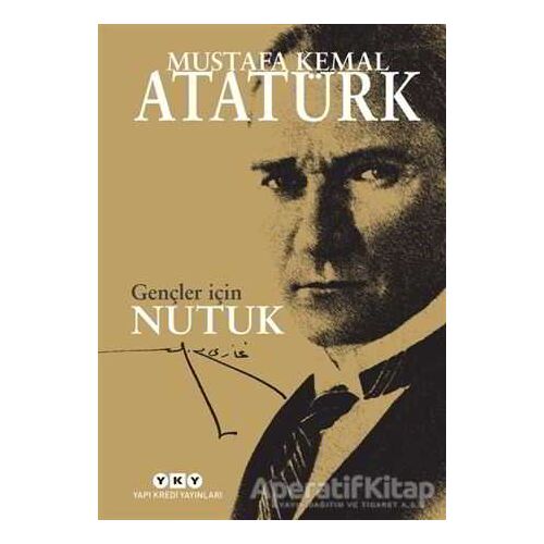 Gençler İçin Nutuk - Mustafa Kemal Atatürk - Yapı Kredi Yayınları