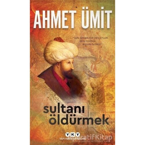 Sultanı Öldürmek - Ahmet Ümit - Yapı Kredi Yayınları