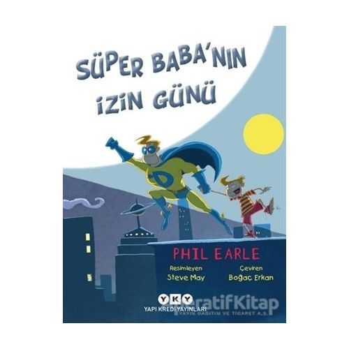 Süper Babanın İzin Günü - Phil Earle - Yapı Kredi Yayınları