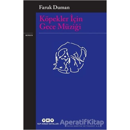 Köpekler İçin Gece Müziği - Faruk Duman - Yapı Kredi Yayınları