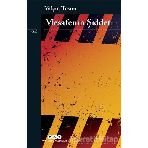 Mesafenin Şiddeti - Yalçın Tosun - Yapı Kredi Yayınları