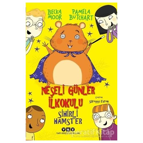 Sihirli Hamster - Neşeli Günler İlkokulu - Pamela Butchart - Yapı Kredi Yayınları