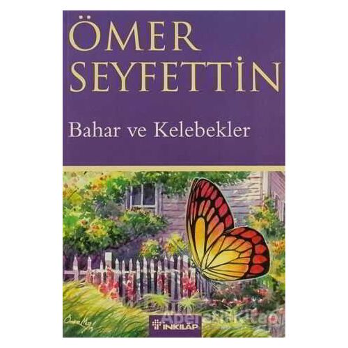 Bahar ve Kelebekler - Ömer Seyfettin - İnkılap Kitabevi