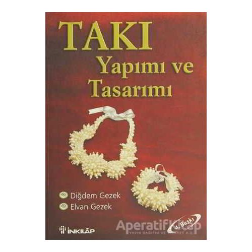 Takı Yapımı ve Tasarımı - Diğdem Gezek - İnkılap Kitabevi