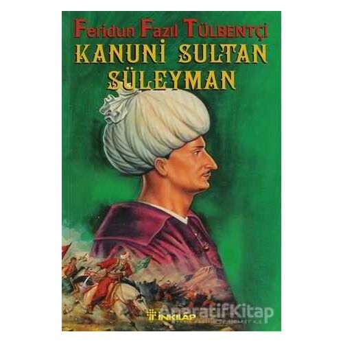 Kanuni Sultan Süleyman - Feridun Fazıl Tülbentçi - İnkılap Kitabevi