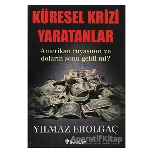 Küresel Krizi Yaratanlar - Yılmaz Erolgaç - İnkılap Kitabevi