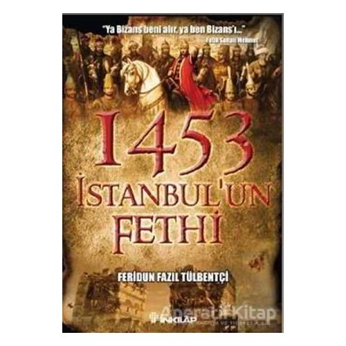 1453 İstanbul’un Fethi - Feridun Fazıl Tülbentçi - İnkılap Kitabevi