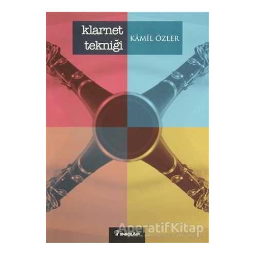 Klarnet Tekniği - Kamil Özler - İnkılap Kitabevi