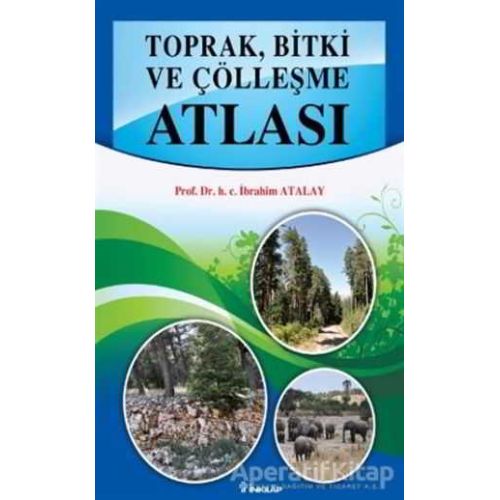 Toprak, Bitki ve Çölleşme Atlası - İbrahim Atalay - İnkılap Kitabevi