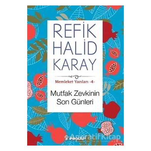 Memleket Yazıları 4: Mutfak Zevkinin Son Günleri - Refik Halid Karay - İnkılap Kitabevi