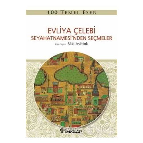 Evliya Çelebi Seyahetnamesi’nden Seçmeler - Baki Asiltürk - İnkılap Kitabevi