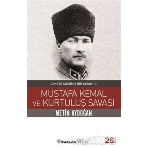 Mustafa Kemal ve Kurtuluş Savaşı - Metin Aydoğan - İnkılap Kitabevi