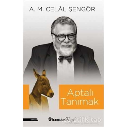 Aptalı Tanımak - A. M. Celal Şengör - İnkılap Kitabevi