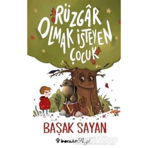 Rüzgar Olmak İsteyen Çocuk - Başak Sayan - İnkılap Kitabevi