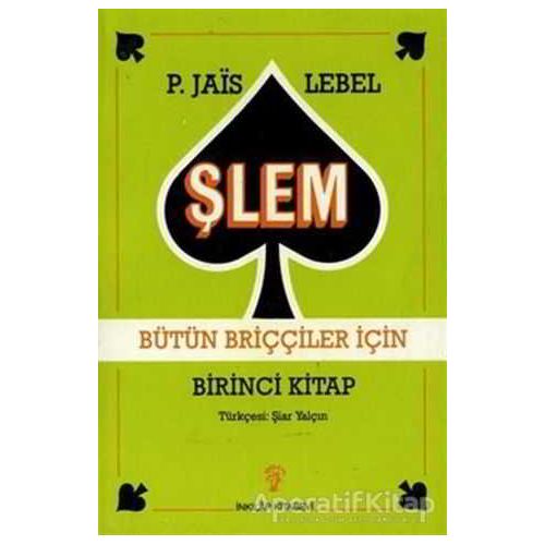 Şlem Bütün Briççiler İçin Birinci Kitap - Pierre Jais - İnkılap Kitabevi