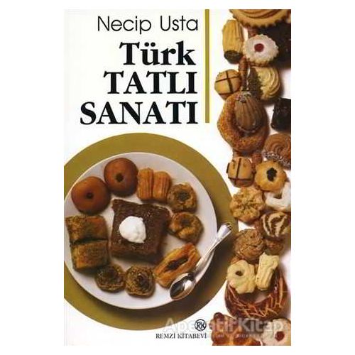 Türk Tatlı Sanatı - Necip Usta - Remzi Kitabevi