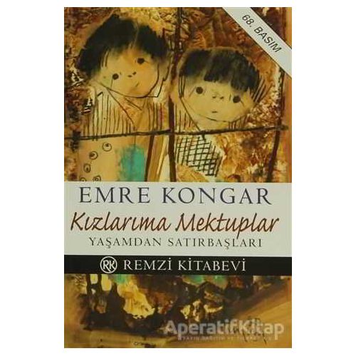 Kızlarıma Mektuplar Yaşamdan Satırbaşları - Emre Kongar - Remzi Kitabevi