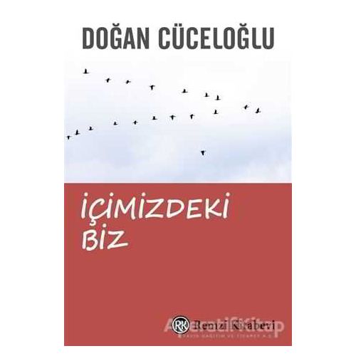 İçimizdeki Biz - Doğan Cüceloğlu - Remzi Kitabevi