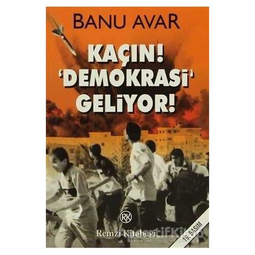 Kaçın! Demokrasi Geliyor! - Banu Avar - Remzi Kitabevi