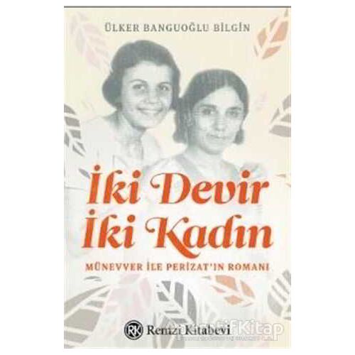 İki Devir İki Kadın - Ülker Banguoğlu Bilgin - Remzi Kitabevi