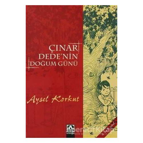 Çınar Dede’nin Doğum Günü 4. ve 5. Sınıf - Aysel Korkut - Altın Kitaplar