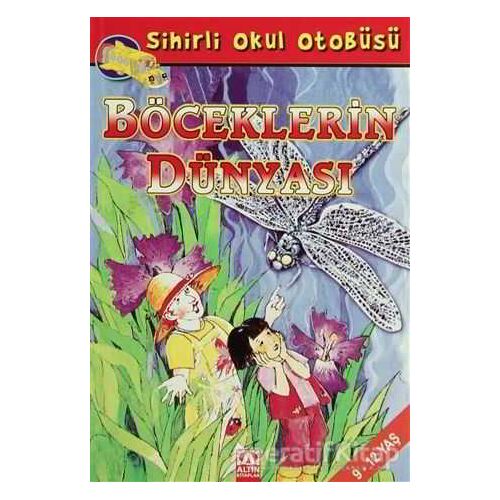 Sihirli Okul Otobüsü Böceklerin Dünyası - Bruce Degen - Altın Kitaplar