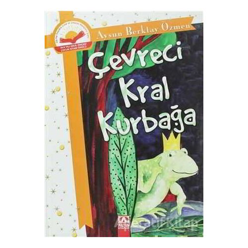 Çevreci Kral Kurbağa - Aysun Berktay Özmen - Altın Kitaplar