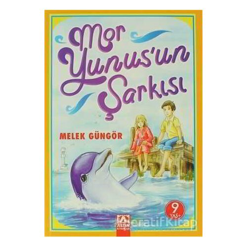 Mor Yunusun Şarkısı - Melek Güngör - Altın Kitaplar