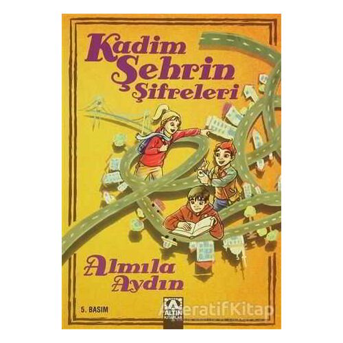 Kadim Şehrin Şifreleri - Almila Aydın - Altın Kitaplar
