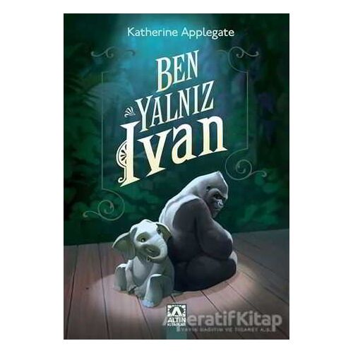 Ben Yalnız Ivan - K. A. Applegate - Altın Kitaplar