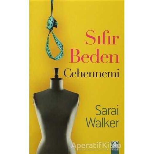 Sıfır Beden Cehennemi - Sarai Walker - Altın Kitaplar