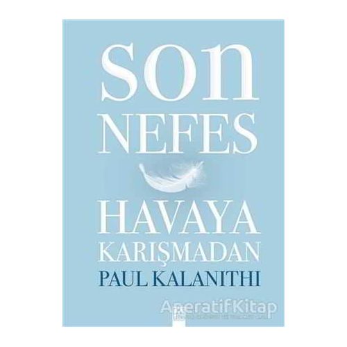 Son Nefes Havaya Karışmadan - Paul Kalanithi - Altın Kitaplar