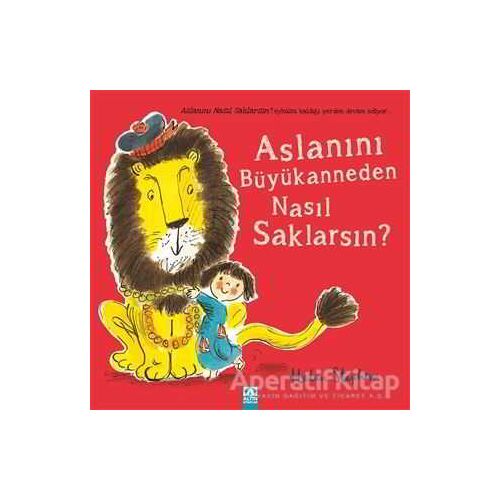 Aslanını Büyükanneden Nasıl Saklarsın? - Helen Stephens - Altın Kitaplar