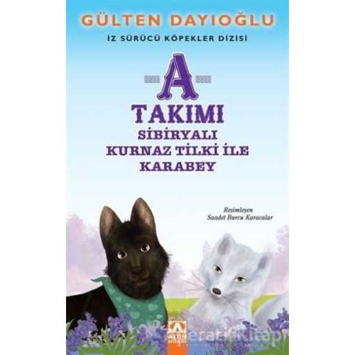 A Takımı - Sibiryalı Kurnaz Tilki ile Karabey - Gülten Dayıoğlu - Altın Kitaplar