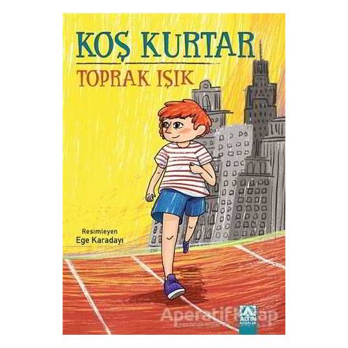 Koş Kurtar - Toprak Işık - Altın Kitaplar