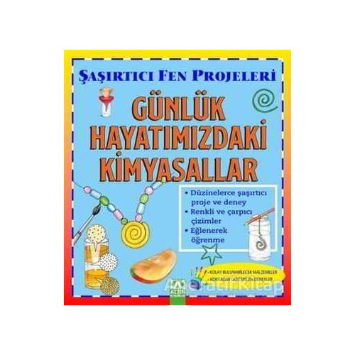 Günlük Hayatımızdaki Kimyasallar - Şaşırtıcı Fen Projeleri - Sally Hewitt - Altın Kitaplar