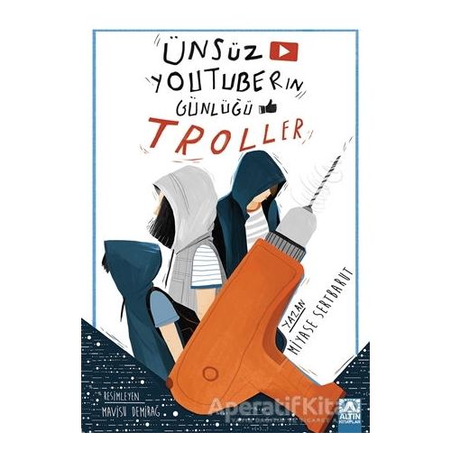 Ünsüz Youtuberın Günlüğü - Troller - Miyase Sertbarut - Altın Kitaplar