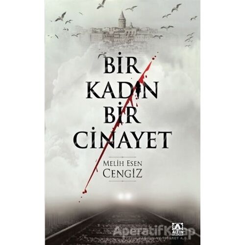 Bir Kadın Bir Cinayet - Melih Esen Cengiz - Altın Kitaplar