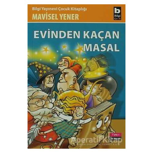 Evinden Kaçan Masal - Mavisel Yener - Bilgi Yayınevi